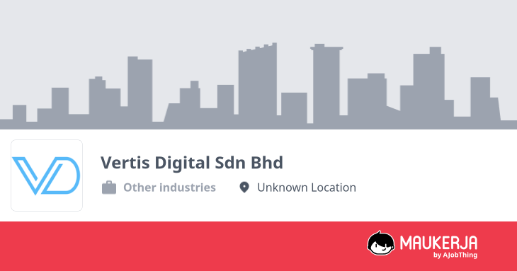 Vertis Digital Sdn Bhd Company Overview & Details - Maukerja