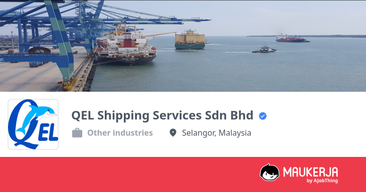 QEL Shipping Services Sdn Bhd Company Overview & Details - Maukerja