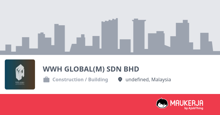 WWH GLOBAL(M) SDN BHD Company Overview & Details - Maukerja