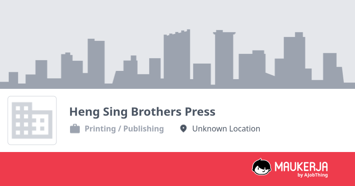 Heng Sing Brothers Press Company Overview & Details - Maukerja