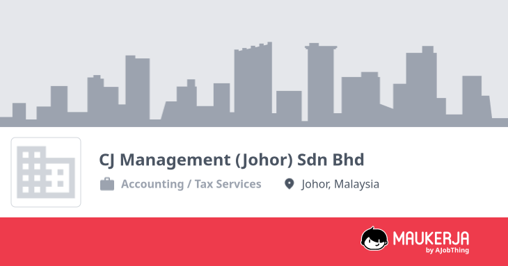 CJ Management (Johor) Sdn Bhd Company Overview & Details - Maukerja
