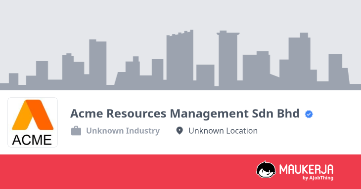 Acme Resources Management Sdn Bhd Company Overview & Details - Maukerja
