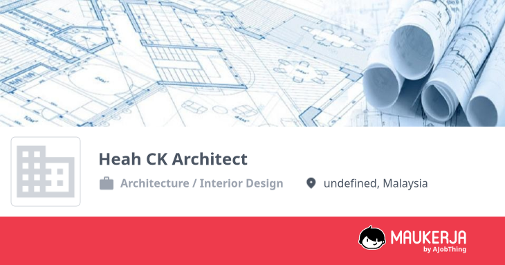 Heah CK Architect Company Overview & Details - Maukerja