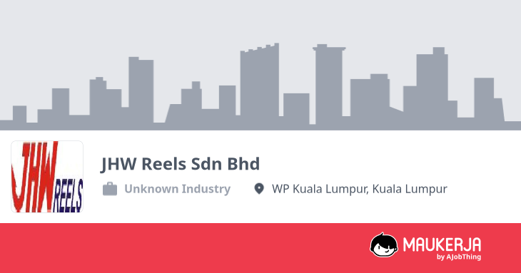 Profil Syarikat JHW Reels Sdn Bhd - Cari Kerja di Maukerja