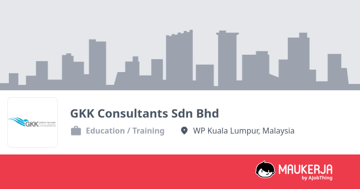 GKK Consultants Sdn Bhd Company Overview & Details - Maukerja