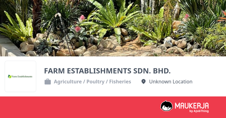 FARM ESTABLISHMENTS SDN. BHD. Company Overview & Details - Maukerja