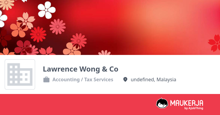 Lawrence Wong & Co Company Overview & Details - Maukerja