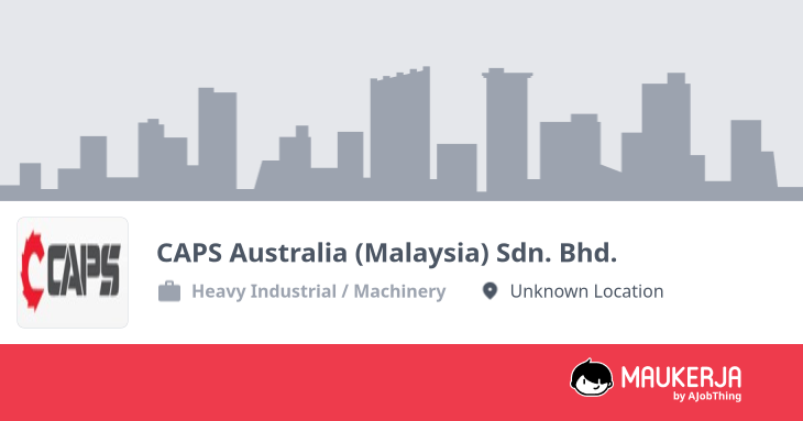 CAPS Australia (Malaysia) Sdn. Bhd. Company Overview & Details - Maukerja