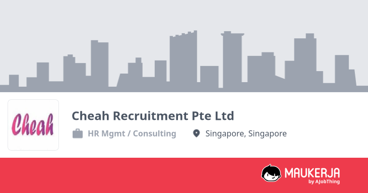 Cheah Recruitment Pte Ltd Company Overview & Details - Maukerja