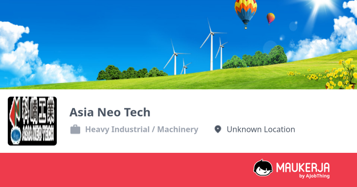 Asia Neo Tech Company Overview & Details - Maukerja