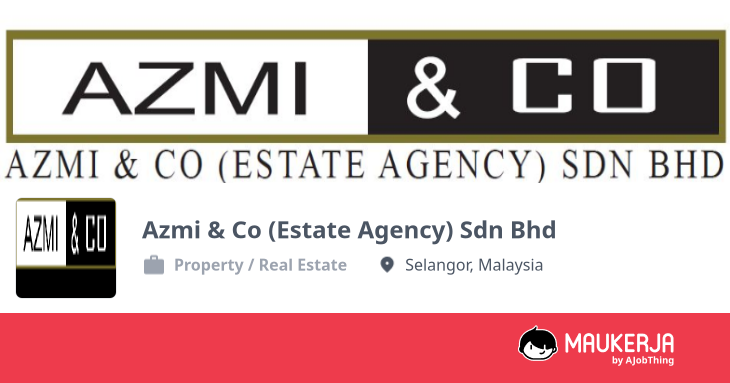 Azmi & Co (Estate Agency) Sdn Bhd Company Overview & Details - Maukerja