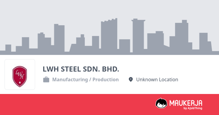 LWH STEEL SDN. BHD. Company Overview & Details - Maukerja