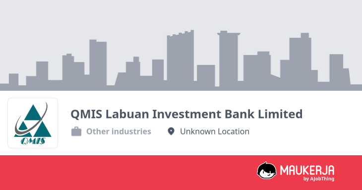 QMIS Labuan Investment Bank Limited Company Overview & Details - Maukerja