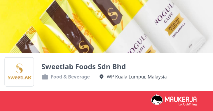 Sweetlab Foods Sdn Bhd Company Overview & Details - Maukerja
