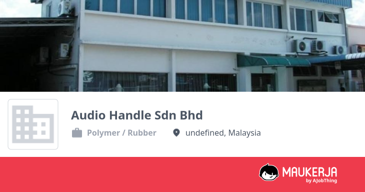 Audio Handle Sdn Bhd Company Overview & Details - Maukerja