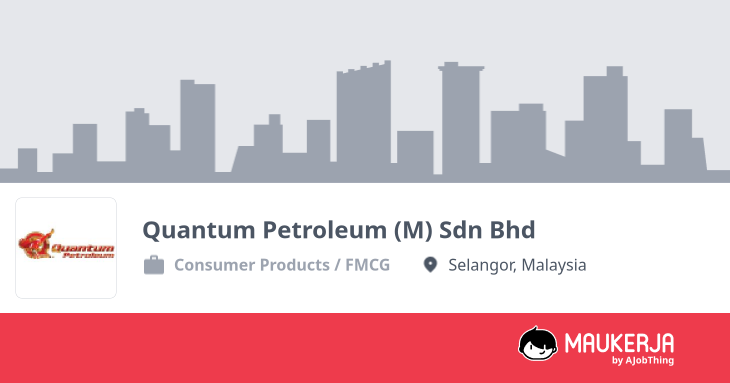 Quantum Petroleum (M) Sdn Bhd Company Overview & Details - Maukerja