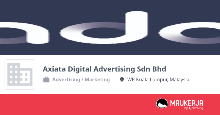 Axiata Digital Advertising Sdn Bhd Company Overview & Details - Maukerja