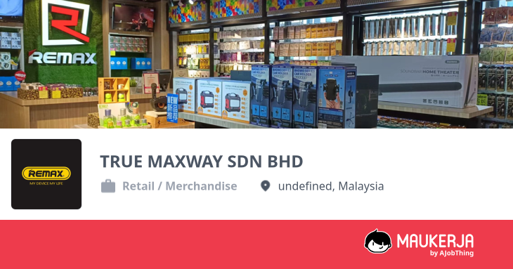 TRUE MAXWAY SDN BHD Company Overview & Details - Maukerja