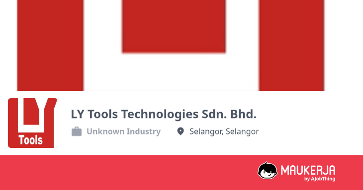LY Tools Technologies Sdn. Bhd. Company Overview & Details - Maukerja