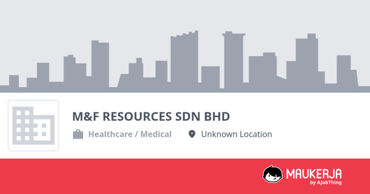 M&F RESOURCES SDN BHD Company Overview & Details - Maukerja