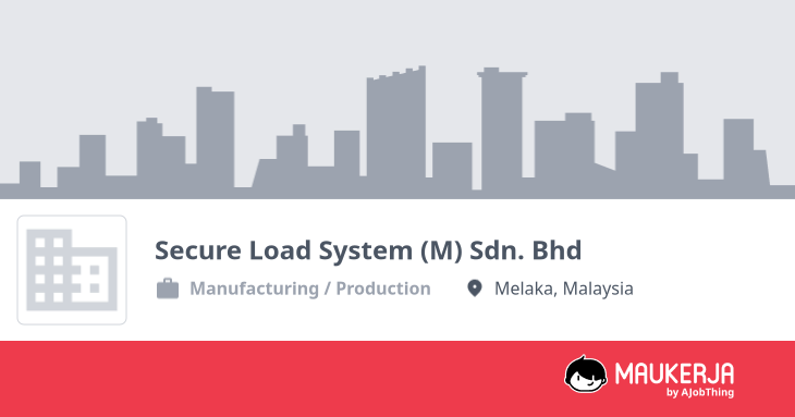 Secure Load System (M) Sdn. Bhd Company Overview & Details - Maukerja