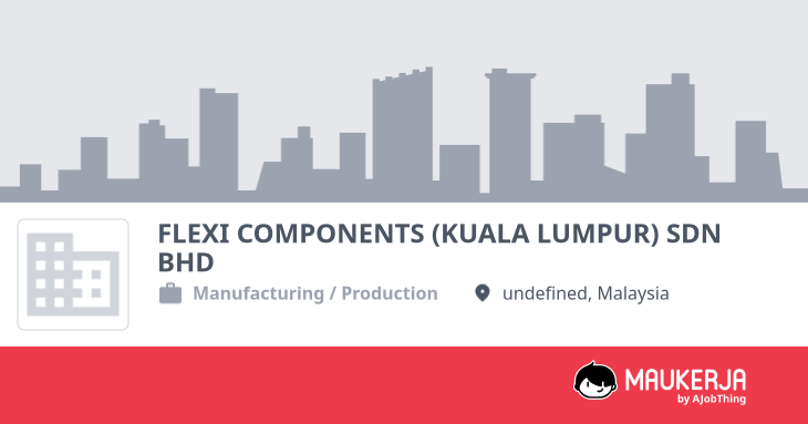 FLEXI COMPONENTS (KUALA LUMPUR) SDN BHD Company Overview & Details ...