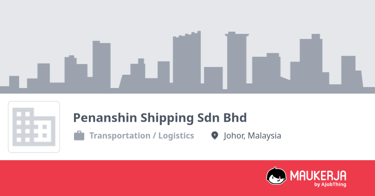 Penanshin Shipping Sdn Bhd Company Overview & Details - Maukerja