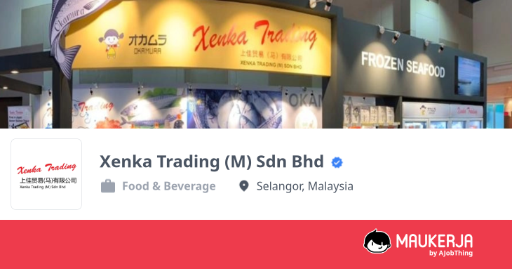 Xenka Trading (M) Sdn Bhd Company Overview & Details - Maukerja