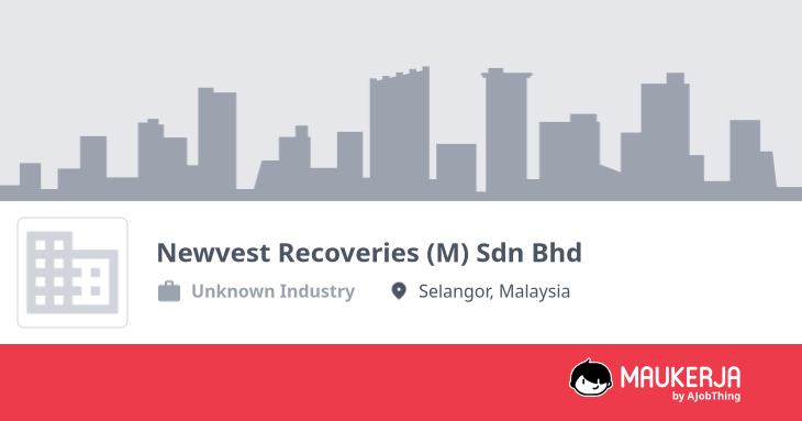 Newvest Recoveries (M) Sdn Bhd Company Overview & Details - Maukerja