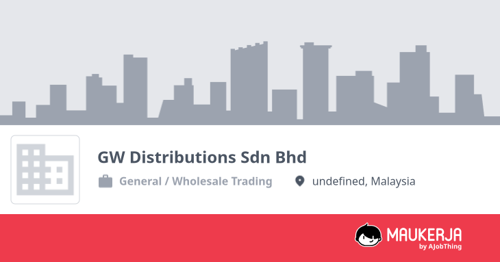 GW Distributions Sdn Bhd Company Overview & Details - Maukerja