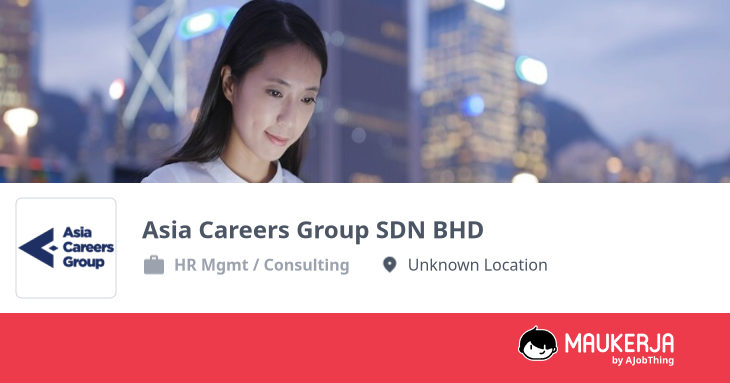Asia Careers Group SDN BHD Company Overview & Details - Maukerja