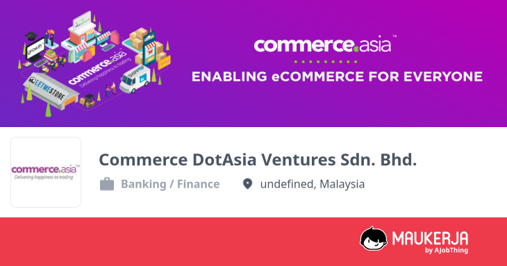 Commerce DotAsia Ventures Sdn. Bhd. Company Overview & Details - Maukerja