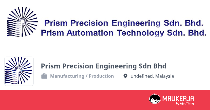 Prism Precision Engineering Sdn Bhd Company Overview & Details - Maukerja